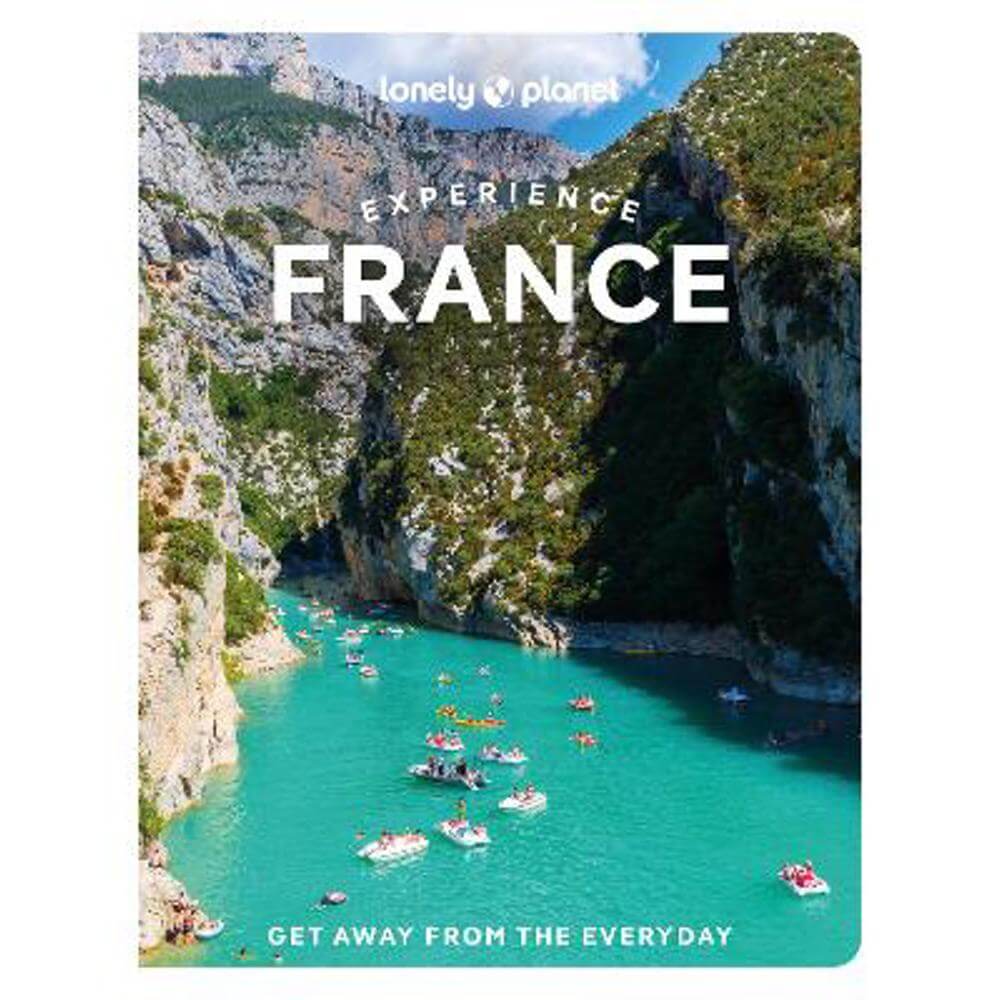 Lonely Planet Experience France (Paperback)